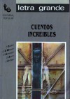 Cuentos increíbles - Julio Cortázar, R. Domenech, Pere Calders, D. Sueiro, Gabriel García Márquez