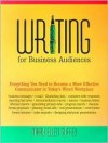 Writing for Business Audiences: Everything You Need to Become a More Effective Communicator in Today's Wired World - Mary Ellen Guffey