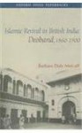 Islamic Revival In British India: Deoband, 1860 1900 - Barbara Daly Metcalf