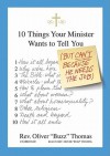 10 Things Your Minister Wants to Tell You Ell You: (But Can't Because He Needs the Job) - Oliver Thomas