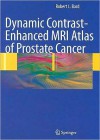 Dynamic Contrast-Enhanced MRI Atlas of Prostate Cancer - Robert L. Bard