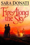 Fire Along the Sky - Sara Donati