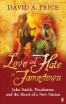 Love and Hate in Jamestown: John Smith, Pocahontas, and the Heart of a New Nation - David A. Price