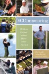 Ecopreneuring: Putting Purpose and the Planet Before Profits - John D. Ivanko, Lisa Kivirist