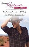 Her Outback Commander - Margaret Way