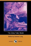 The Grey Fairy Book (Dodo Press) - Andrew Lang