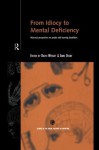 From Idiocy to Mental Deficiency: Historical Perspectives on People with Learning Disabilities (Routledge Studies in the Social History of Medicine) - Anne Digby, David Wright