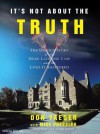 It's Not about the Truth: The Untold Story of the Duke Lacrosse Case and the Lives It Shattered - Don Yaeger, Dick Hill, Mike Pressler