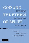 God and the Ethics of Belief: New Essays in Philosophy of Religion - Andrew Dole, Andrew Chignell