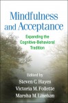 Mindfulness and Acceptance: Expanding the Cognitive-Behavioral Tradition - Steven C. Hayes, Victoria M. Follette, Marsha M. Linehan