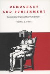 Democracy and Punishment: Disciplinary Origins of the United States - Thomas L. Dumm