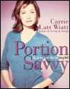 Portion Savvy: The 30-Day Smart Plan for Eating Well - Carrie Latt Wiatt