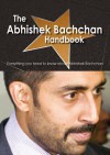 The Abhishek Bachchan Handbook - Everything You Need to Know about Abhishek Bachchan - Emily Smith