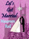 Let's Get Married (Let's Get Funny Fiction) - Maureen Reil