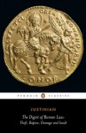 The Digest of Roman Law: Theft, Rapine, Damage and Insult (Penguin Classics) - Justinian, C. Kolbert