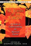 St. John of the Cross: A Guide to Understanding the Mystical Doctor - John Sullivan, Michael Dodd Ocd, Steven Payne Ocd