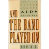 And the Band Played On: Politics, People, And the AIDS Epidemic - Randy Shilts