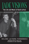 Jade Visions: The Life and Music of Scott LaFaro - Helene LaFaro-Fernandez, Gene Lees, Don Thompson