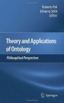 Theory and Applications of Ontology: Philosophical Perspectives - Roberto Poli, Johanna Seibt