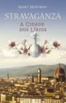 Stravaganza - A Cidade dos Lírios (Capa Mole) - Mary Hoffman, Isabel Nunes