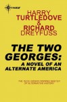 The Two Georges: A Novel of an Alternate America - Richard Dreyfuss, Harry Turtledove