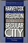 Religion in the Secular City: Toward a Postmodern Theology - Harvey Cox