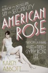 American Rose: A Nation Laid Bare: The Life and Times of Gypsy Rose Lee - Karen Abbott