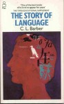 The Story of Language - Charles Laurence Barber