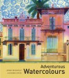 Adventurous Watercolours - Jenny Wheatley, Robin Capon