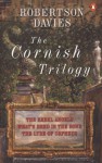 The Cornish Trilogy: The Rebel Angels, What's Bred in the Bone, and The Lyre of Orpheus - Robertson Davies
