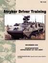 Stryker Driver Training: The Official U.S. Army Training Manual Tc 7-21 (December 2006) - United States Army Training and Doctrine Command