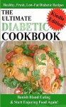 The Ultimate Diabetic Cookbook - Healthy, Fresh, Low-Fat Diabetic Recipes - Rory Liam Elliott