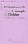 The Triumph of Elohim: From Yahwisms to Judaisms - Diana Vikander Edelman, Lowell K. Handy, Herbert Niehr