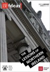 The Lessons of Northern Ireland (IDEAS Special Reports) - Martin Mansergh, Jonathan Powell, Adrian Guelke, Roger MacGinty, John Bew, Richard English, Nicholas Kitchen, Michael Cox