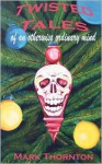 Twisted Tales of an Otherwise Ordinary Mind: A Collection of Horror Stories - Mark Thornton