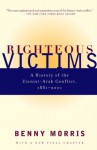 Righteous Victims: A History of the Zionist-Arab Conflict, 1881-1998 (Vintage) - Benny Morris