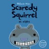 Scaredy Squirrel At Night - Mélanie Watt