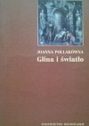 Glina i światło - Joanna Pollakówna