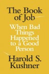 The Book of Job: When Bad Things Happened to a Good Person (Jewish Encounters) - Harold S. Kushner