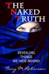 The Naked Truth: Revealing Things We Hide Behind - Tony Robinson