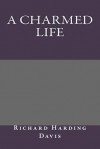 A Charmed Life - Richard Harding Davis