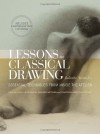 Lessons in Classical Drawing: Essential Techniques from Inside the Atelier - Juliette Aristides