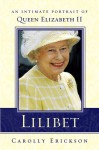 Lilibet: An Intimate Portrait of Elizabeth II - Carolly Erickson