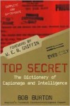 Top Secret: The Dictionary of Espionage and Intelligence - Bob Burton