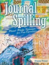 Journal Spilling: Mixed-Media Techniques for Free Expression - Trout. Diana, Tonia Davenport