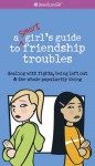 A Smart Girl's Guide: Friendship Troubles (Revised) - Patti Kelley Criswell, Angela Martini