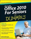 Office 2010 for Seniors for Dummies - Faithe Wempen