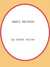 Early Britain: Anglo-Saxon Britain (1884) - Grant Allen