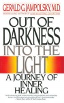 Out of Darkness into the Light: A Journey of Inner Healing - Gerald G. Jampolsky