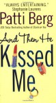 And Then He Kissed Me - Patti Berg